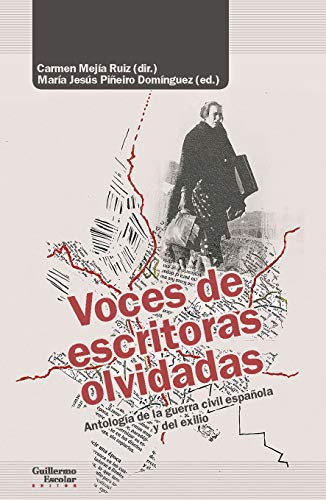 Voces De Escritoras Olvidadas: Antologia De La Guerra Civil