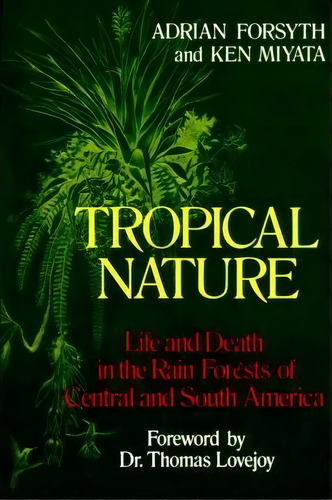 Tropical Nature : Life And Death In The Rain Forests Of Central And South America, De Adrian Forsyth. Editorial Simon & Schuster, Tapa Blanda En Inglés