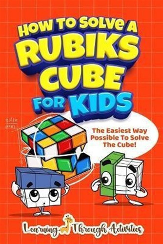 Libro How To Solve A Rubik's Cube For Kids : The Easiest ...