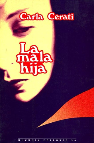 La Mala Hija, De Cerati , Carla., Vol. S/d. Editorial Muchnik Editores, Tapa Blanda En Español, 1993