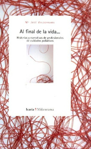 Al Final De La Vida - Maria Jos Valderrama, De Maria Jos Valderrama. Editorial Icaria En Español