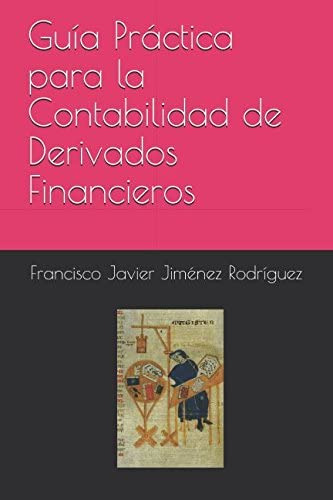 Libro: Guía Práctica Para La Contabilidad De Derivados Finan