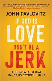 Libro If God Is Love, Don't Be A Jerk : Finding A Faith T...