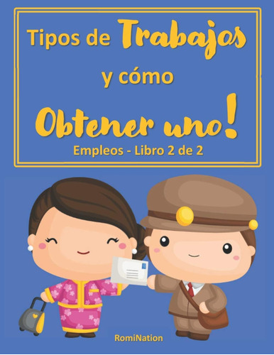 Libro: Tipos De Trabajos Y Como Obtener Uno!: Empleos - Libr