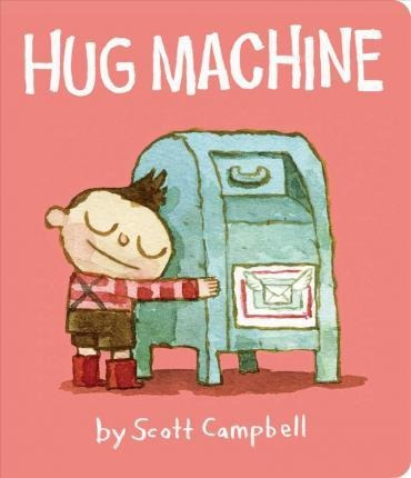 Hug Machine - Scott Campbell (board Book)