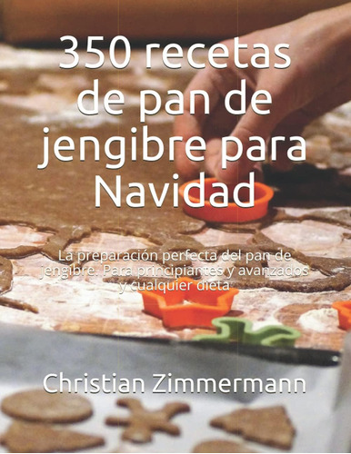 Libro: 350 Recetas De Pan De Jengibre Para Navidad: La Prepa