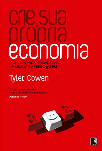 Crie sua própria economia: O guia da prosperidade para um mundo em desordem, de Cowen, Tyler. Editora Record Ltda., capa mole em português, 2011