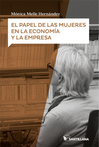 El Papel De Las Mujeres En La Economia Y La Empresa, De Melle Hernandez, Monica. Editorial Santillana Educacion, S.l., Tapa Blanda En Español
