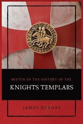 Libro Sketch Of The History Of The Knights Templars : Ill...