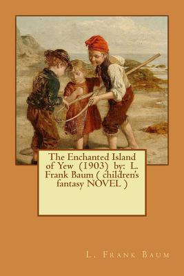 Libro The Enchanted Island Of Yew (1903) By: L. Frank Bau...