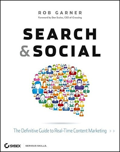 Search And Social The Definitive Guide To Realtime Content M