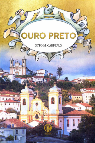 Ouro Preto: + marcador de páginas, de Carpeaux, Otto M.. Editora IBC - Instituto Brasileiro de Cultura Ltda, capa mole em português, 2020