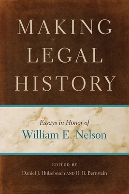 Libro Making Legal History: Essays In Honor Of William E....
