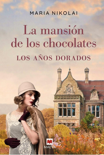La Mansiãâ³n De Los Chocolates - Los Aãâ±os Dorados, De Nikolai, Maria. Editorial Maeva Ediciones, Tapa Dura En Español