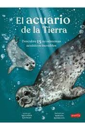 Acuario De La Tierra, El - Descubre 15 Ecosistemas Acuaticos