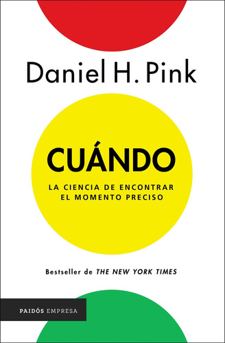 Cuándo: La Ciencia De Encontrar El Momento Preciso, de Daniel Pink. Editorial PAIDÓS en español, 2018