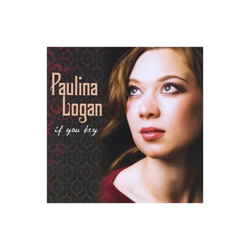 Logan Paulina If You Try Usa Import Cd Nuevo