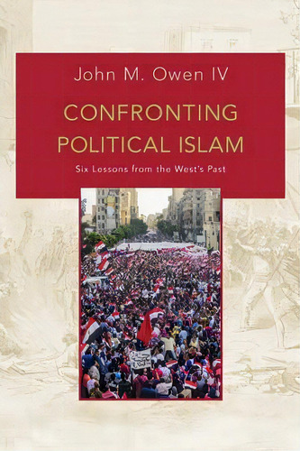 Confronting Political Islam, De John M. Owen. Editorial Princeton University Press, Tapa Dura En Inglés