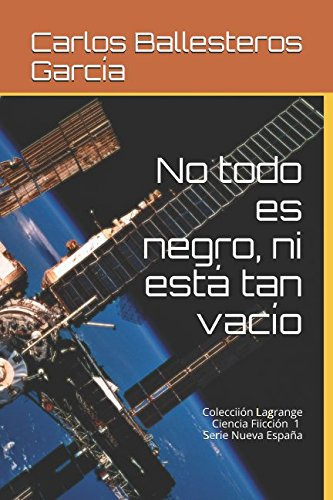 No Todo Es Negro Ni Esta Tan Vacio: Coleccion Lagrange -nuev