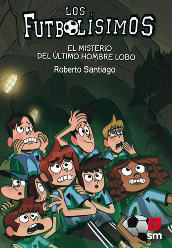 Futbolisimos 16 El Misterio Del Ultimo Hombre Lobo - Sant...