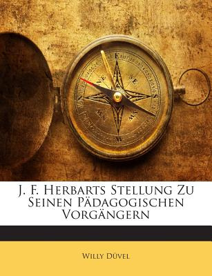 Libro J. F. Herbarts Stellung Zu Seinen Padagogischen Vor...