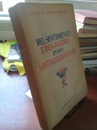 Del Sentimiento E Idea Politica En Don Santiago Ramon Cajal. (Usado)