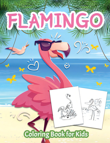 Flamingo Coloring Book For Kids: Color Book For Kids, Boys And Girls Ages 4-8, De Doubleexpo., Vol. 1. Editorial Pen & Sword, Tapa Blanda En Inglés