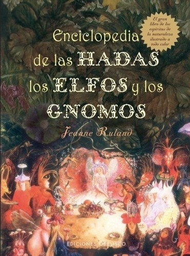 Enciclopedia De Las Hadas, Los Elfos Y Los Gnomos - Jeanne R