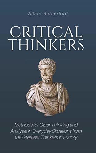 Critical Thinkers Methods For Clear Thinking And Analysis I, De Rutherford, Albert. Editorial Independently Published, Tapa Blanda En Inglés, 2018