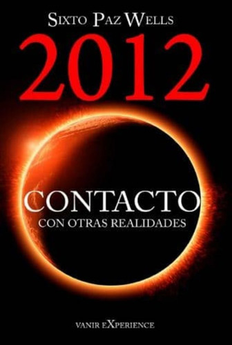 2012 Contacto Con Otras Realidades - Sixto Paz Wells -