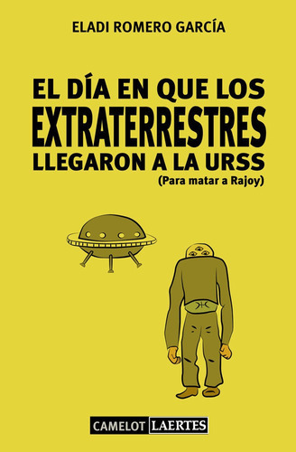 El Dãâa En Que Los Extraterrestres Llegaron A La Urss (para Matar A Rajoy), De Romero García, Eladi. Editorial Laertes Editorial, S.l., Tapa Blanda En Español