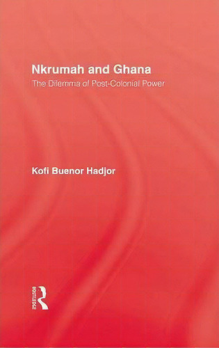 Nkrumah & Ghana, De Kofi Buenor Hadjor. Editorial Kegan Paul, Tapa Dura En Inglés