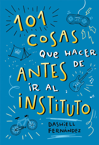 100 Cosas Que Hacer Antes De Ir Al Instituto, De Dashiell Fernandez Pena. Editorial B De Blok En Español