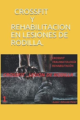 Libro: Crossfit Y Rehabilitación En Lesiones De Rodilla (spa