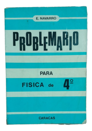 Problemario Fisica 4to Año E Navarro