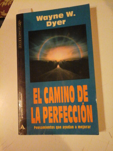 * El Camino De La Perfeccion - Wayne W. Dyer- Grijalbo- L1 