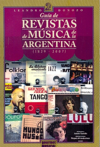 Guía De Revistas De Música De La Argentina (1829-2007) - Lea