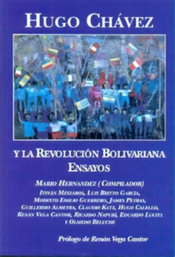 Hugo Chávez Y La Revolución Bolivariana, De Mario Hernández. Editorial Herramienta, Tapa Blanda, Edición 2014 En Español