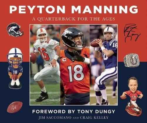 Peyton Manning A Quarterback For The Ages