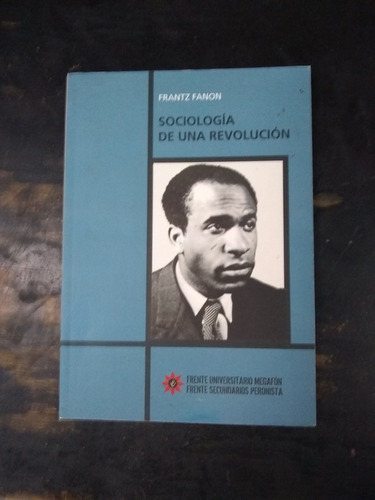 Sociologìa De Una Revoluciòn. Frantz Fanon