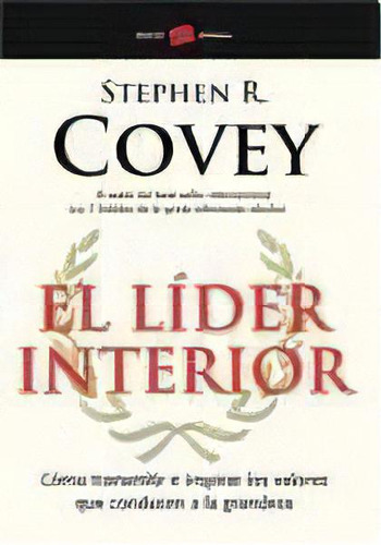 El Líder Interior: Cómo Transmitir E Inspirar Los Valores Que Conducen A La Gra, De Stephen R. Covey. Editorial Paidós, Edición 1 En Español, 2009