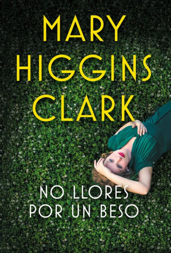No Llores Por Un Beso / Mary Higgins Clark