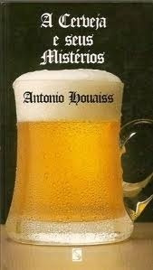 Livro A Cerveja E Seus Mistérios Antonio Houaiss
