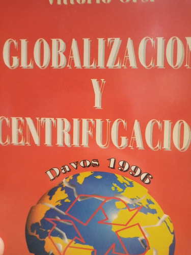 Globalizacion Y Centrifugacion Davos 1996 Vittorio Orsi