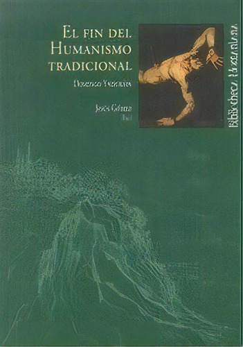 El Fin Del Humanismo Tradicional, De Jesus Gomez Gomez., Vol. 1. Editorial Universidad De Huelva, Tapa Blanda En Español