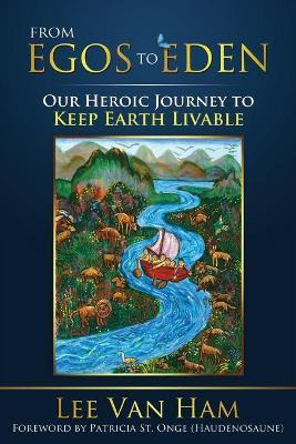 Libro From Egos To Eden : Our Heroic Journey To Keep Eart...