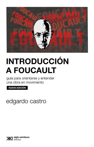 Introduccion A Foucault - Edgardo Castro - Siglo Xxi