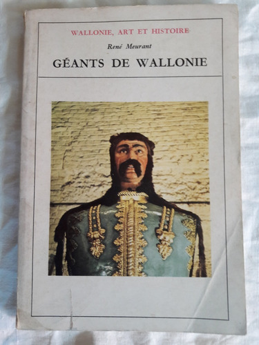 Geants De Wallonie - Rene Meurant - Art E Histoire - Frances