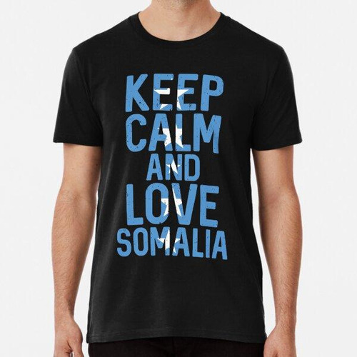 Remera Mantenga La Calma Y Ame La Bandera De Somalia.somalia