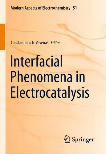 Interfacial Phenomena In Electrocatalysis, De Stantinos G. Vayenas. Editorial Springer Verlag New York Inc, Tapa Blanda En Inglés